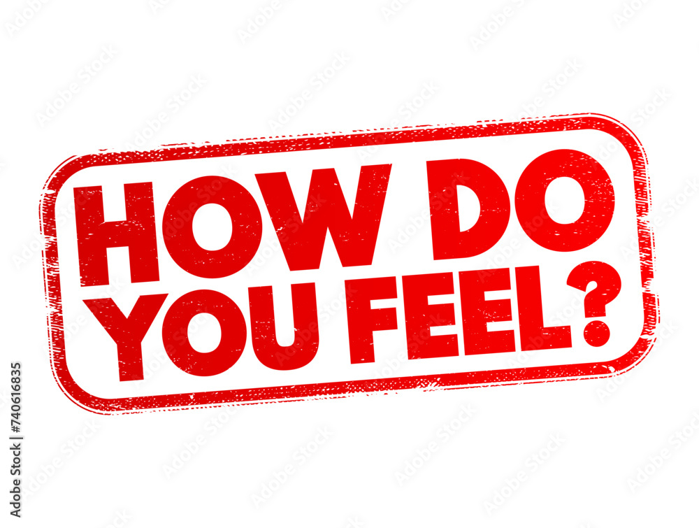How Do You Feel text stamp, concept background How Do You Feel text stamp, concept background