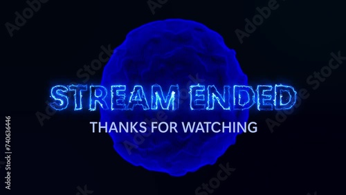 Stream ended thanks for watching banner with freezing letters and blue 3d planet background