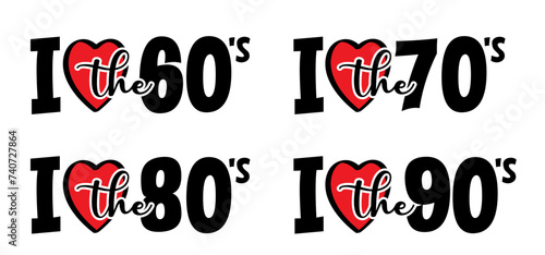 I love the years 60's 70's 80's 90's or sixties, seventies, eighties, nineties. Peace love music. year with love heart symbol. 1960 1970 1980 1960 sign.