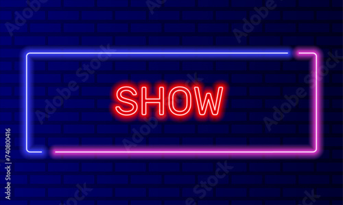 Neon sign show in speech bubble frame on brick wall background vector. Light banner on the wall background. Show button podcast and interview, design template, night neon signboard