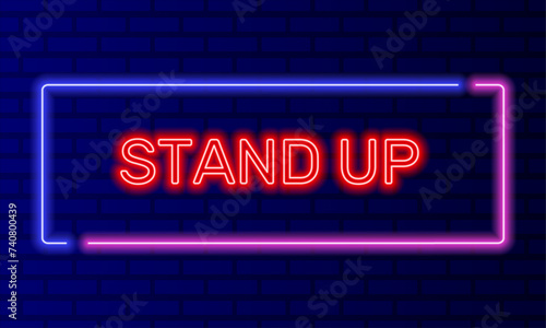 Neon sign stand up in speech bubble frame on brick wall background vector. Light banner on the wall background. Stand up button open mic show, design template, night neon signboard