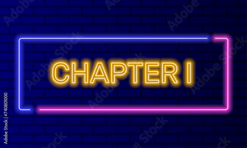 Neon sign chapter one in speech bubble frame on brick wall background vector. Light banner on the wall background. Chapter one button act 1 first, design template, night neon signboard