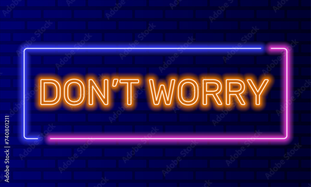 Obraz premium Neon sign dont worry in speech bubble frame on brick wall background vector. Light banner on the wall background. Dont worry button be happy, design template, night neon signboard