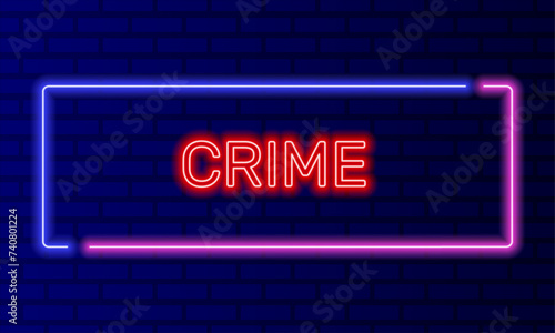 Neon sign crime in speech bubble frame on brick wall background vector. Light banner on the wall background. Crime button judge and punishment, design template, night neon signboard