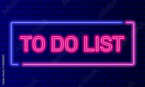 Neon sign to do list in speech bubble frame on brick wall background vector. Light banner on wall background. To do list button plans for day, design template, night neon signboard