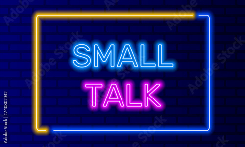 Neon sign small talk in speech bubble frame on brick wall background vector. Light banner on wall background. Small talk button friendly conversation, design template, night neon signboard