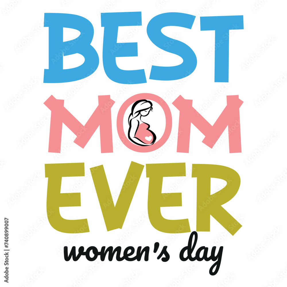 Best mom ever women’s day 