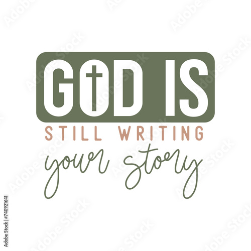 Wallpaper Mural God is still writing your story, Christian Svg, Christian Quote, Christian Design, Christian typography Torontodigital.ca