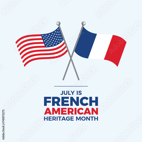 July is French American Heritage Month poster vector illustration. France and America crossed flags on a pole icon vector. Suitable for card, background, banner. French and American flag symbol