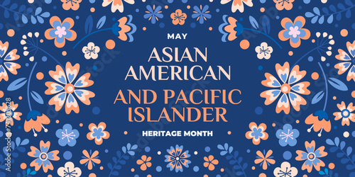 Asian american, native hawaiian and pacific islander heritage month. Vector banner for social media. Illustration with text and flowers. Asian Pacific American Heritage Month on blue background.