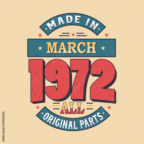 Made in March 1972 all original parts. Born in March 1972 Retro Vintage Birthday