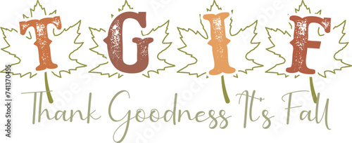 Billede på lærred TGIF THANK GOODNESS IT’S FALL  FALL T-SHIRT DESIGN,
