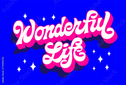 Wonderful life, stylish calligraphic script lettering in vivid 60-70s style. Creative inspire vector typography design element in bright blue, pink colors. For banners, cards, fashion, print purposes