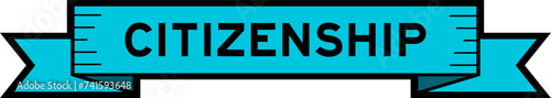 Ribbon label banner with word citizenship in blue color on white background