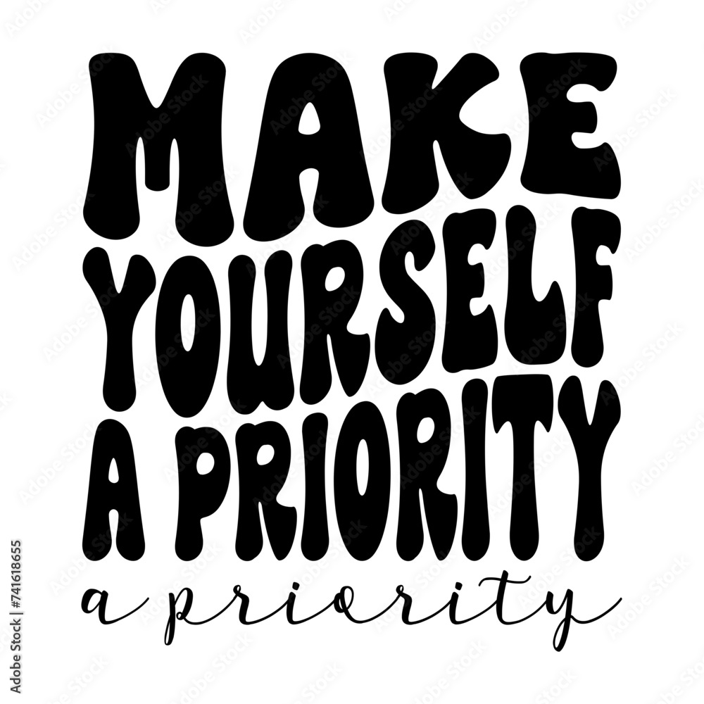 Make Yourself A Priority Make Yourself A Priority