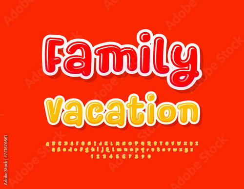Vector touristic flyer Family Vacation. Funny Sunny Font. Playful Glossy Alphabet Letters and Numbers set.