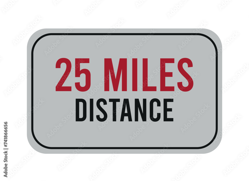 25 miles distance. Vector road sign for distance in miles, travel concept. 25 miles distance. Vector road sign for distance in miles, travel concept.