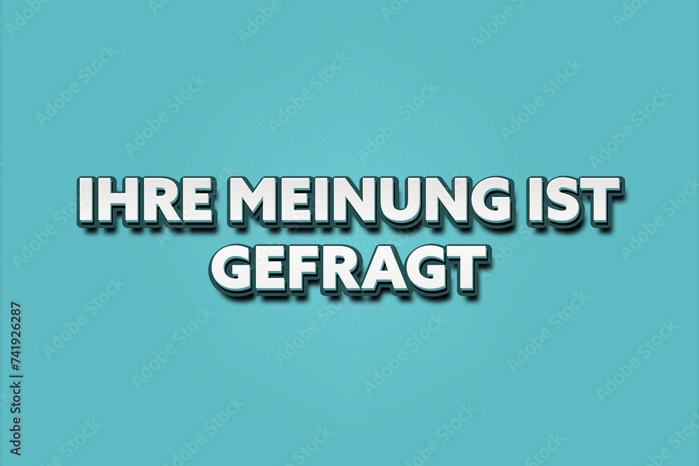 Ihre Meinung ist gefragt. Eine schwarze Tafel mit weissem Text. Illustration mit Grunge Textstil. Ihre Meinung ist gefragt. Eine schwarze Tafel mit weissem Text. Illustration mit Grunge Textstil.