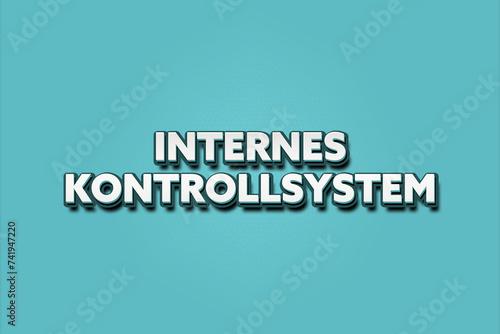 Internes Kontrollsystem. Eine schwarze Tafel mit weissem Text. Illustration mit Grunge Textstil. photo