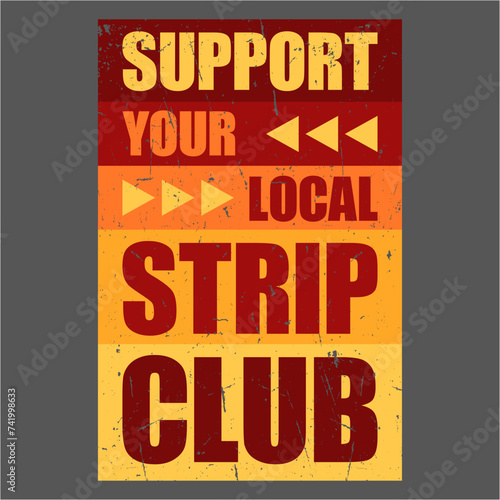 Support Your Local Strip Club Funny Supporter Statement