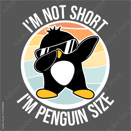 I'm Not Short I'm Penguin Size Dabbing Dab Dance Penguins
