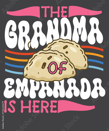 The grandma of Empanadas is here T-Shirt esign vector, empanada shirt, Empanada Lover, Food Lover, Empanada shirt, Empanada vector 