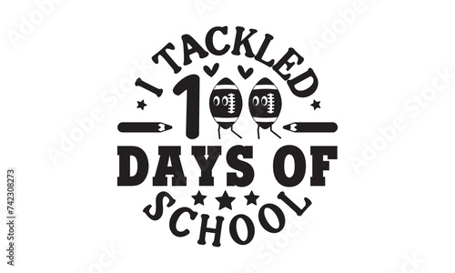 I tackled 100 days of school 100 Days of school svg Teacher svg t-shirt design Retro 100 Days svg funny 100 Days Of School svg Printable Vector Illustration Cut Files Cricut Silhouette png Laser cut