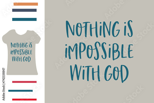 Nothing is impossible with god t shirt design