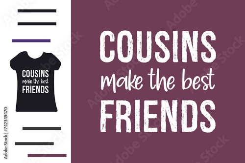Cousin make the best friend t shirt design photo