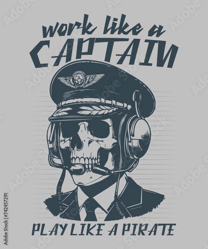 Work like a captain play like a pirate  - t-shirt, captain skull  vector - pirates t shirt design photo