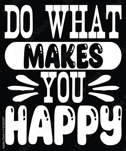 do what makes you happy