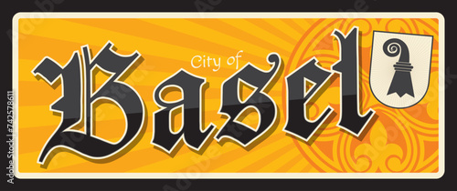 Basel or Basle, Swiss city. Vector travel plate or sticker, vintage tin sign, retro vacation postcard or journey signboard, luggage tag. Switzerland souvenir plaque with coat of arms