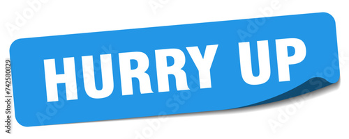 hurry up sticker. hurry up label