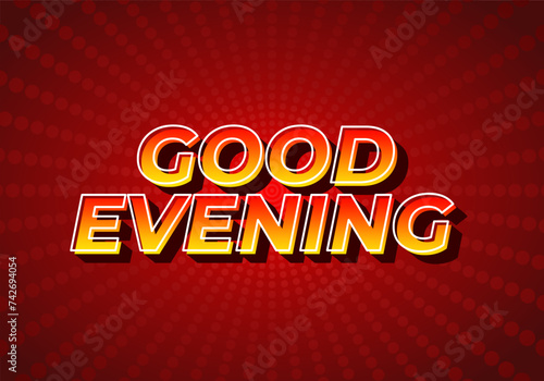 Good evening. Text effect in 3D style with eye catching color