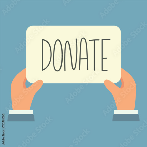 Hands hold banner with donate text. Donation business concept. Flat vector illustration.