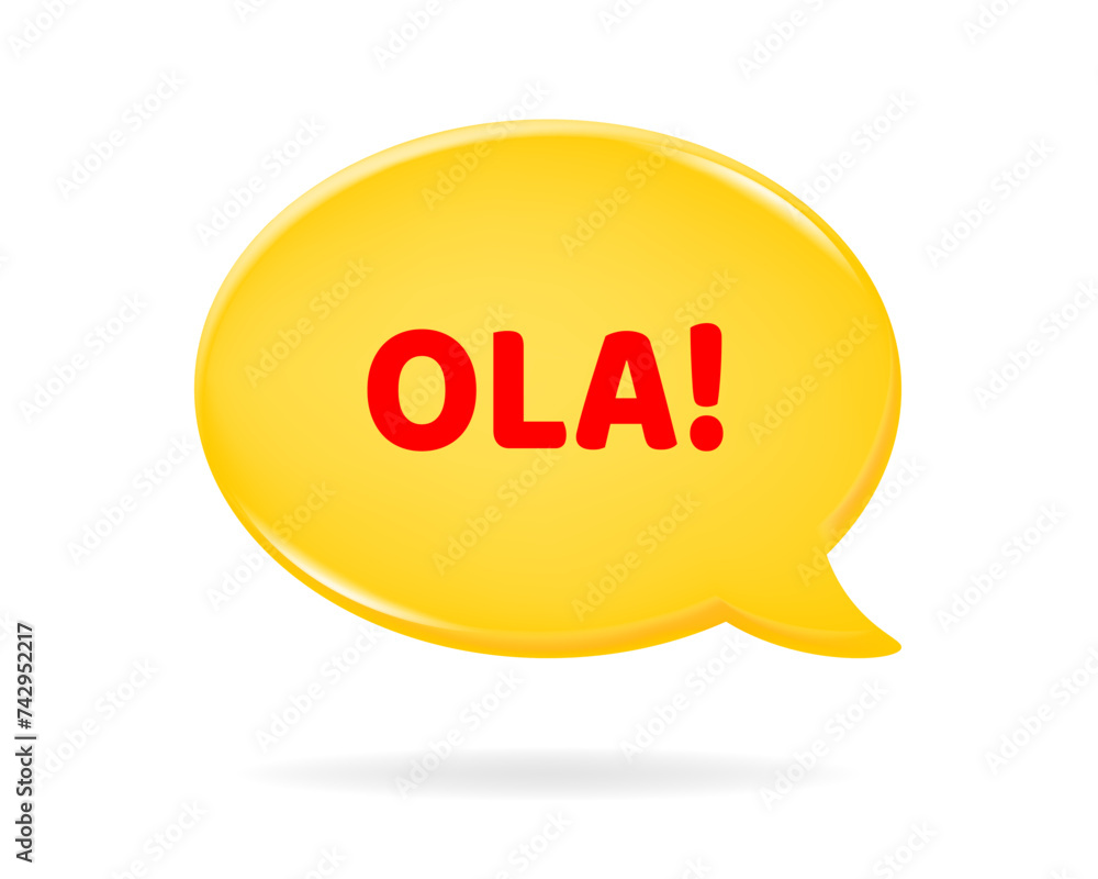 Ola! Spanish version of Hello! 3d vector illustration of a yellow speech bubble with red text on it. Motivational quote. Yellow oval textbox Ola! Spanish version of Hello! 3d vector illustration of a yellow speech bubble with red text on it. Motivational quote. Yellow oval textbox