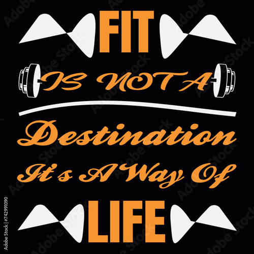 Fit is not a destination its a way of life, Best typography t shirt design for gym, fitness inspiration and motivation, Workout inspirational Poster.