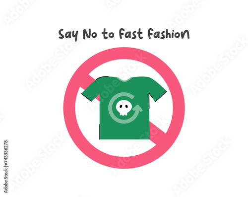Say no to fast fashion sign, slow fashion and sustainability fashion illustration. Recycle and sustainable fashion concept. Made textiles, fabrics, garment and eco-friendly clothes.