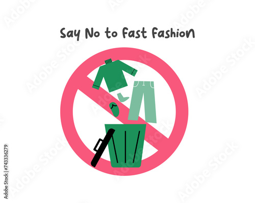 Say no to fast fashion sign, slow fashion and sustainability fashion illustration. Recycle and sustainable fashion concept. Made textiles, fabrics, garment and eco-friendly clothes.