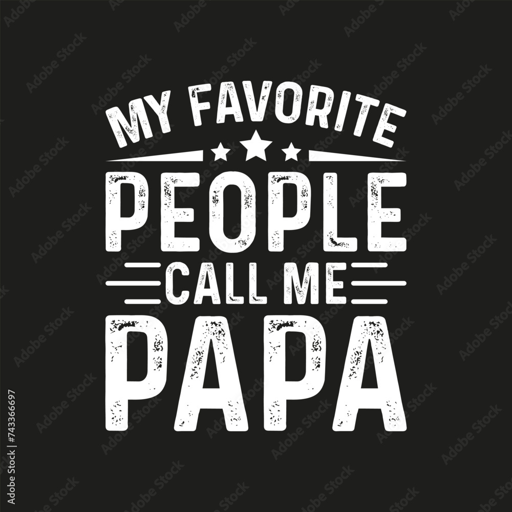 My favorite people call me papa vintage vector typography t shirt design