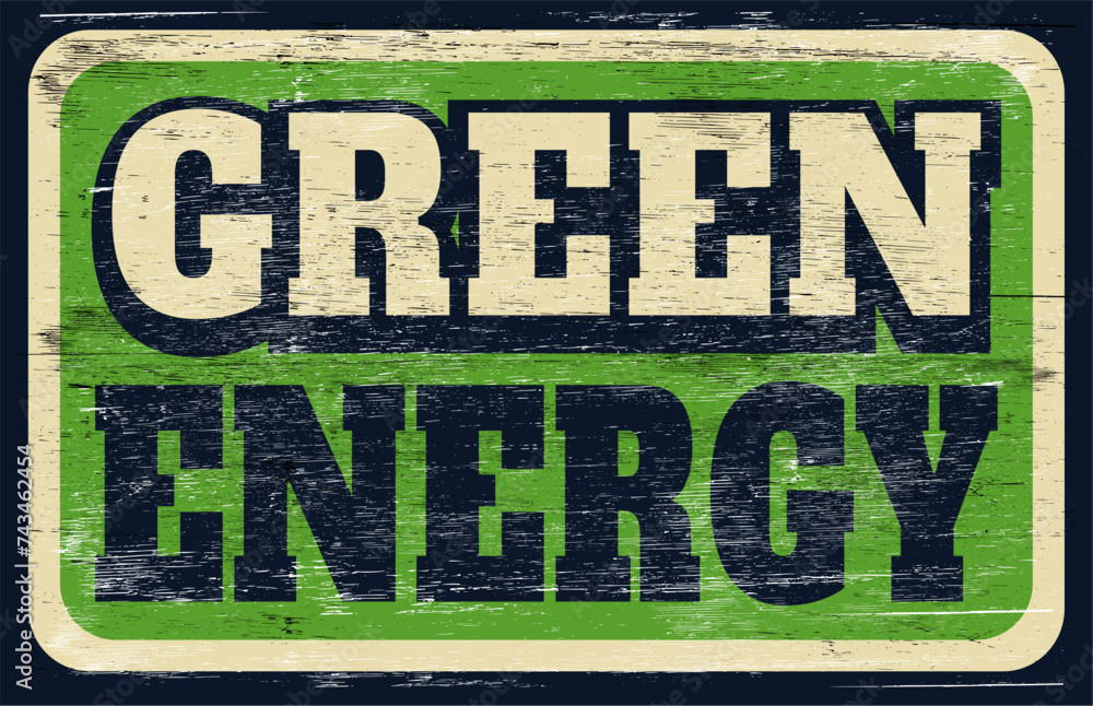 Fototapeta premium Old distressed green energy sign on wood