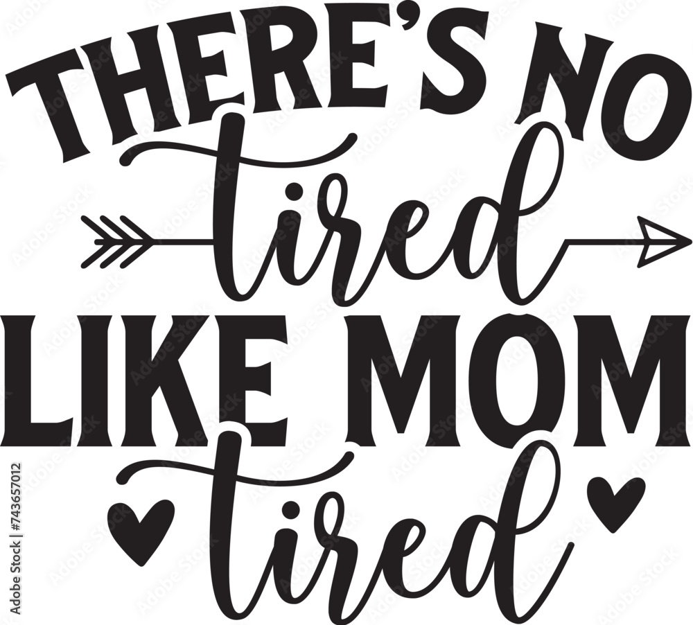 There's No Tired Like Mom Tired