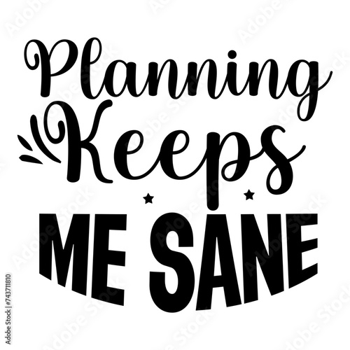 Planning Keeps Me Sane SVG