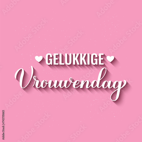 Vrouwendag - Happy Womens Day in Dutch. Calligraphy hand lettering on pink background. International Womans day typography poster. Vector template, banner, greeting card, flyer, etc. photo