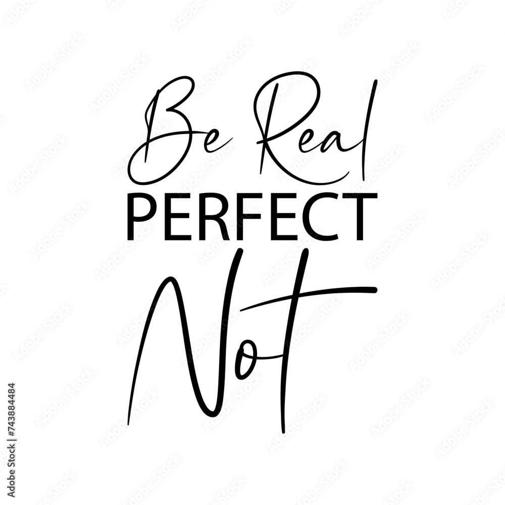 Obraz premium be real perfect not black letter quote