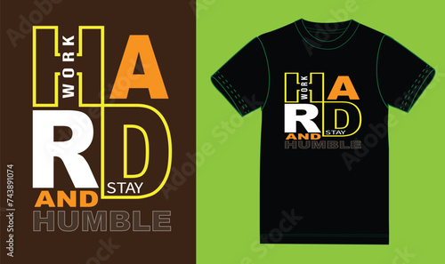 Hard work and stay humble design for all