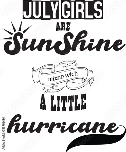 July girls are a sunshine mixed with a little hurricane