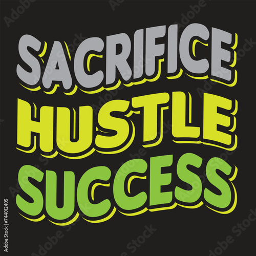 Sacrifice hustle success motivation t shirt design