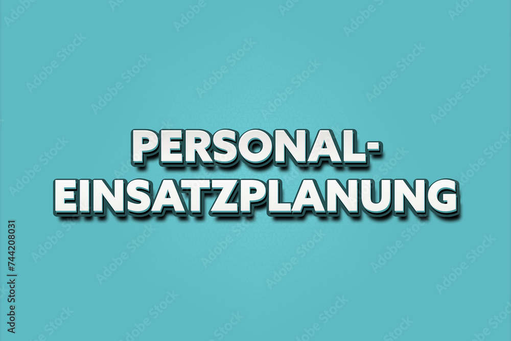 Personaleinsatzplanung. Eine schwarze Tafel mit weissem Text. Illustration mit Grunge Textstil. Personaleinsatzplanung. Eine schwarze Tafel mit weissem Text. Illustration mit Grunge Textstil.