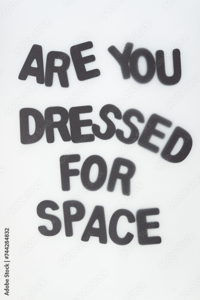 are you dressed for space are you dressed for space